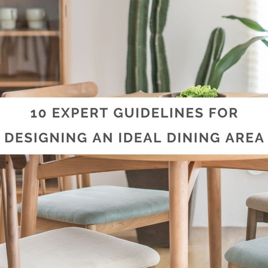 10 Expert Guidelines for Designing an Ideal Dining Area